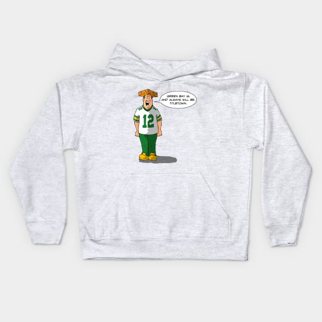 Green Bay IS Titletown. Kids Hoodie by MkeSpicer23